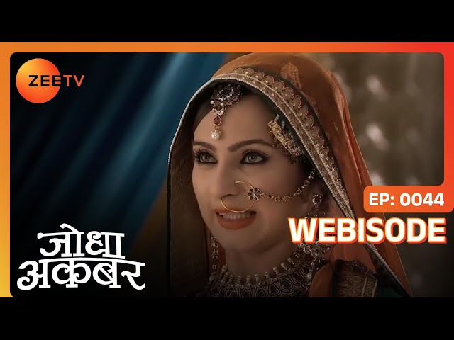 Jodha Akbar | Ep - 44 |  Webisode | Historical Romantic Drama @zeetv