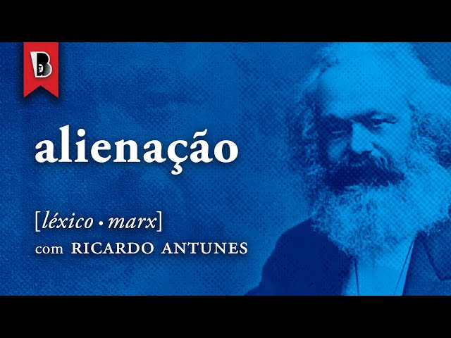 O QUE É ALIENAÇÃO? | #LéxicoMarx com Ricardo Antunes