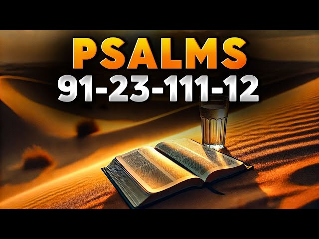 4 Most Powerful Prayers in the Bible | Psalm 91, Psalm 23, Psalm 111, Psalm 12