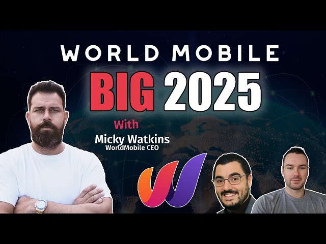 World Mobile Gearing Up For a BIG 2025 - Live With Micky Watkins