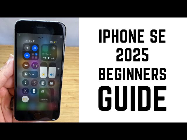 iPhone SE 2025 - Complete Beginners Guide