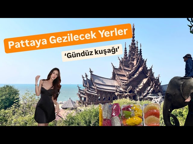 Pattaya; Gezilecek Yerler ve Yapılacaklar! | Part:1 Gündüz Kuşağı