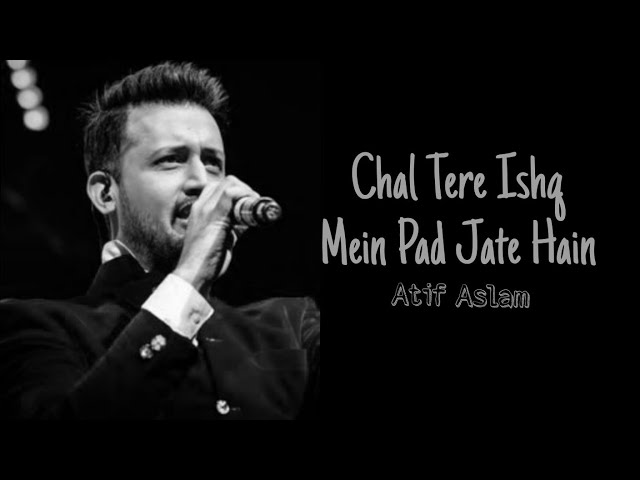 chal tere ishq mein full song | Atif Aslam