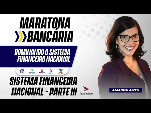 Maratona Bancária - Sistema Financeira Nacional | Parte lll - Prof. Amanda Aires