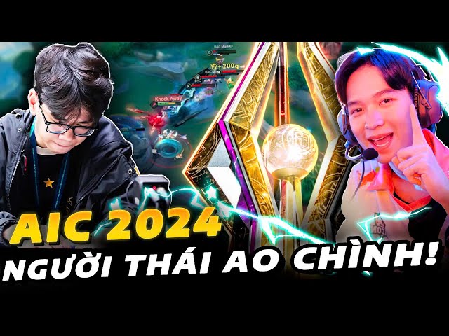 Toàn bộ diễn biến về AIC 2024 - Người Thái ao trình, nhưng Việt Nam vô địch!!!!!!