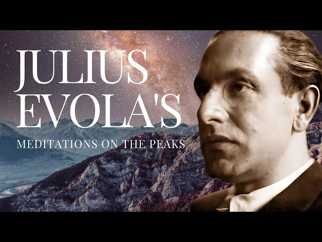 Julius Evola | Meditations On The Peaks