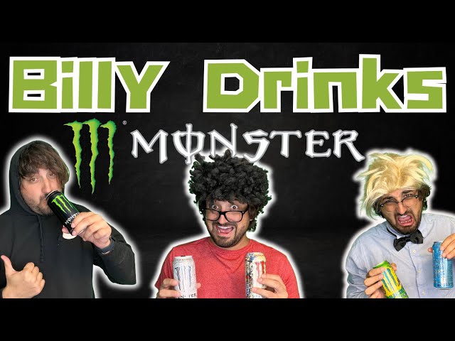 BILLY DRINKS: Monster Energy!