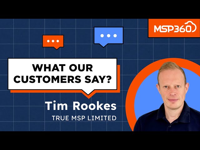 MSP360 Case Study - Tim Rookes, True MSP Limited