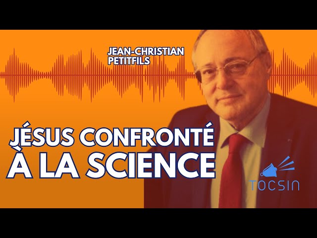 Jésus confronté à la science  - Jean-Christian Petitfils