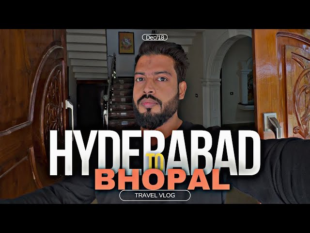 Hyderabad to bhopal full journey | travel vlog