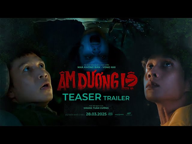 ÂM DƯƠNG LỘ | DỰ KIẾN KHỞI CHIẾU: 28.03.2025 | TEASER TRAILER