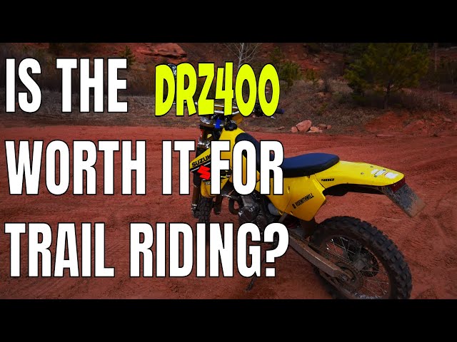 is the DRZ400 too heavy for trail riding? drz400 thoughts and review