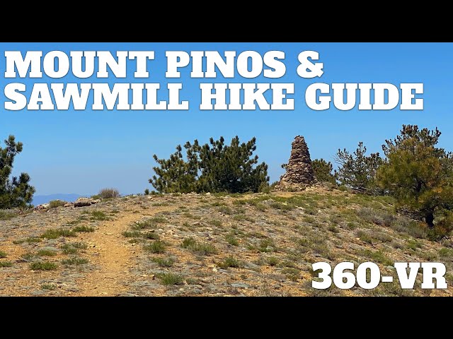 Mount Pinos Trail and Sawmill Mountain Hike Guide - 360° VR Video