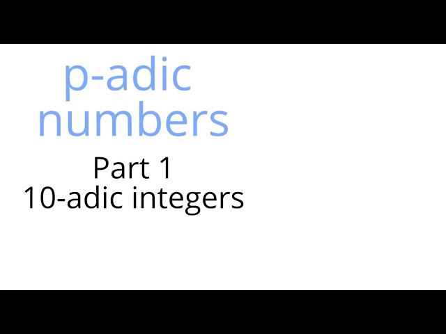 p adic numbers. Part 1 of 3: 10-adic integers.