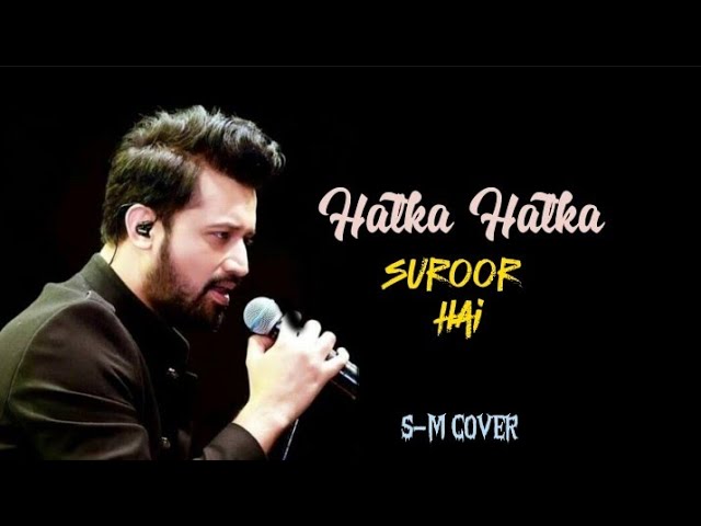 Yeh Jo Halka Halka Suroor Hai | Atif Aslam