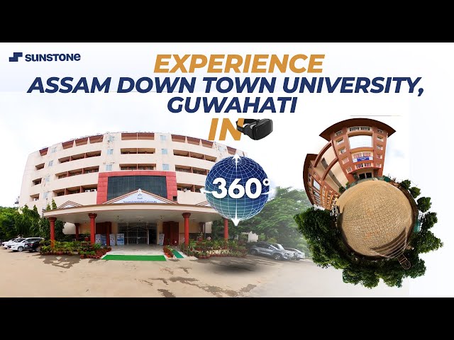 Assam Down Town University, Guwahati | 360° Campus Tour | Sunstone