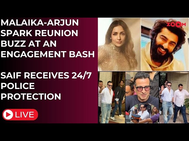 Bollywood News LIVE: Malaika-Arjun spark REUNION buzz | Saif receives 24/7 Police protection