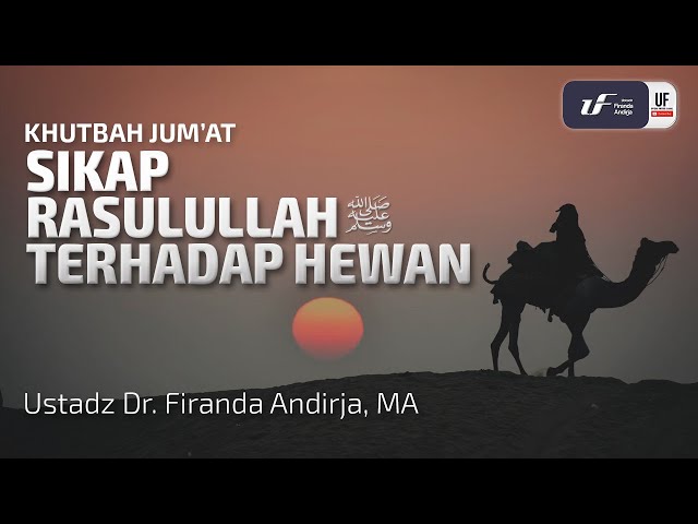 Sikap Rasulullah Terhadap Hewan - Ustadz Dr. Firanda Andirja, M.A.