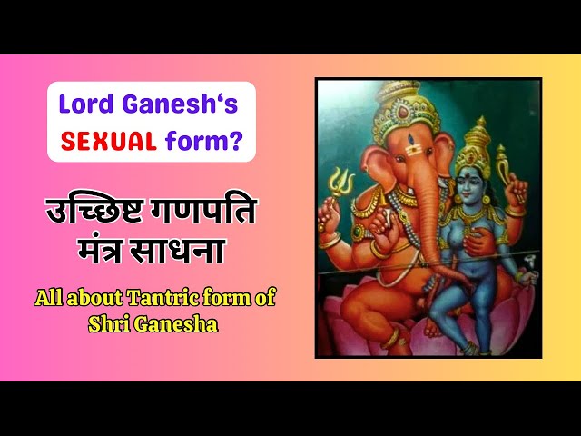 Ucchishta Ganapati Mantra Sadhna | All about the tantric form of Lord Ganesha | The Avdhoot Anand