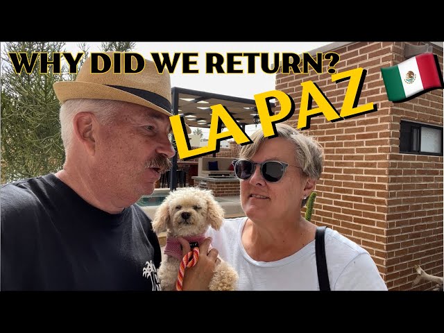 Why did we RETURN to La Paz, Baja, Mexico?