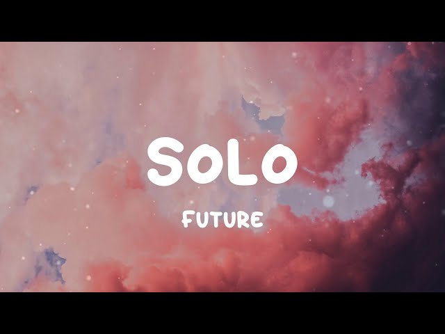 Future - Solo (Lyrics)