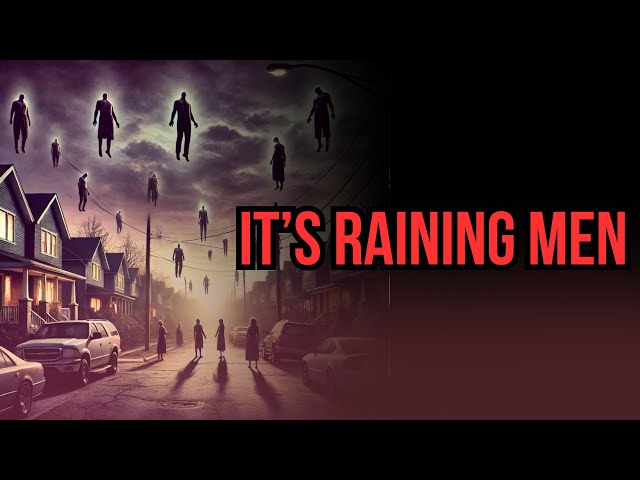 It’s Raining Men | A STONE COLD CLASSIC CREEPYPASTA… PLEASE DON’T MISS THIS ONE