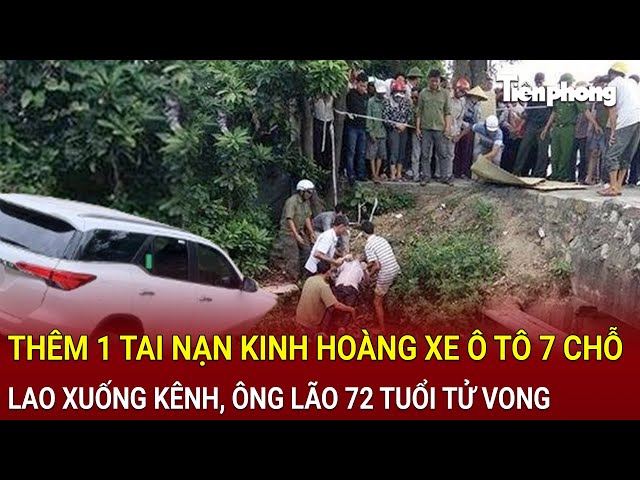 Bản tin thời sự: Thêm 1 tai nạn kinh hoàng xe ô tô 7 chỗ lao xuống kênh, ông lão 72 tuổi tử vong