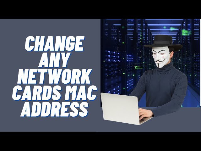 Change Any Network Card MAC Address