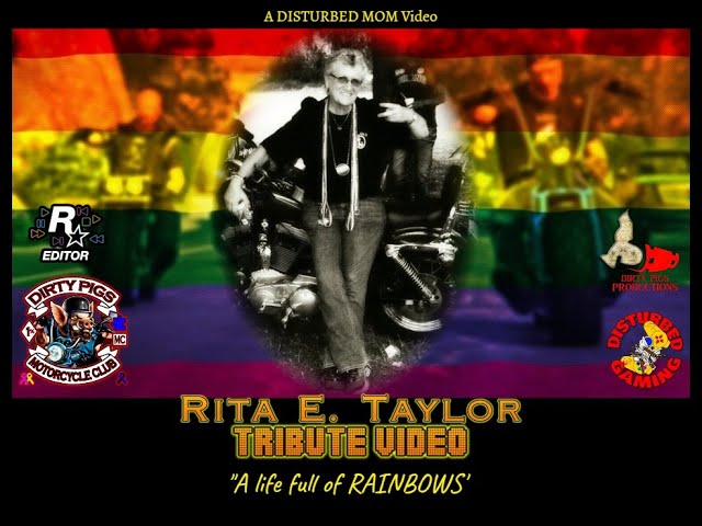 DIRTY PIGS MC - THE RITA E. TAYLOR TRIBUTE VIDEO - "A LIFE FULL OF RAINBOWS"