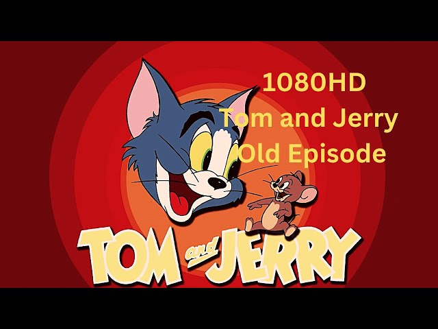 [1080HD] Tom and Jerry  Old Episode|  高清 猫和老鼠