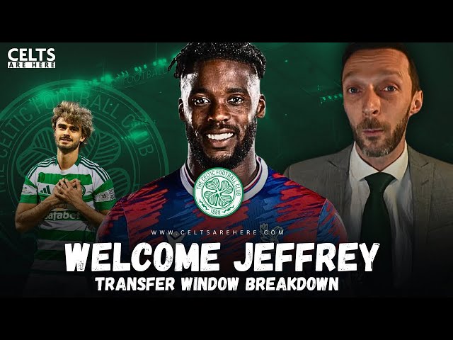 WELCOME JEFF!! Celtic January Transfer Window Recap