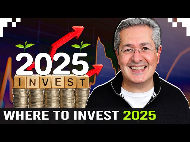 Where To Invest in 2025