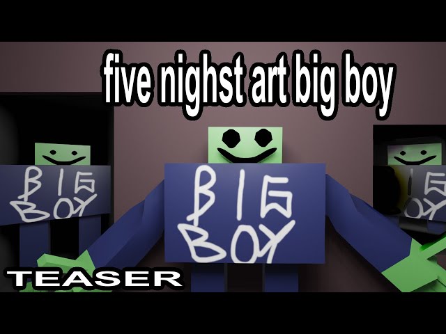 five nighst art big boy TEASER  [ 2023 03 03 22 12 45 ]