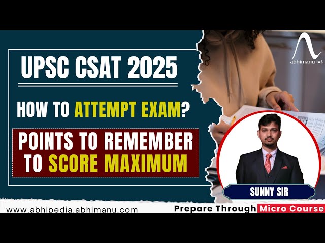 UPSC CSAT Exam 2025 | How to Attempt Exam? | Points to Remember to Score Maximum | by abhimanu IAS