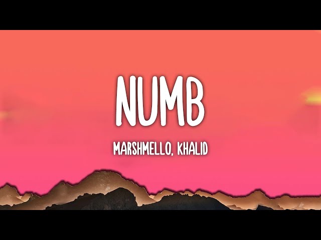 Marshmello, Khalid - Numb (Lyrics)