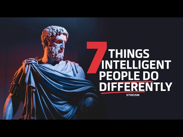 7 Things An INTELLIGENT Person DOES Differently | Stoic Philosophy