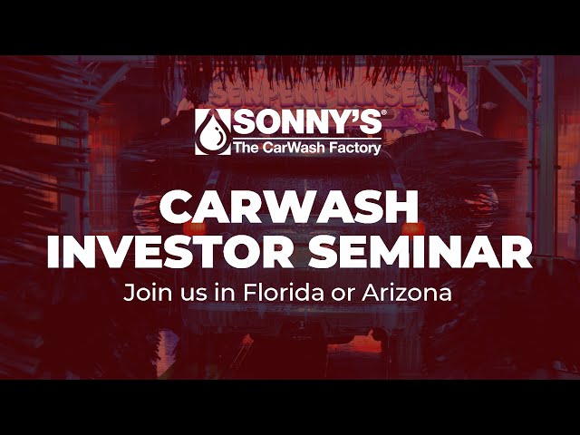 Sonny's CarWash Investing Seminar | Florida and Arizona