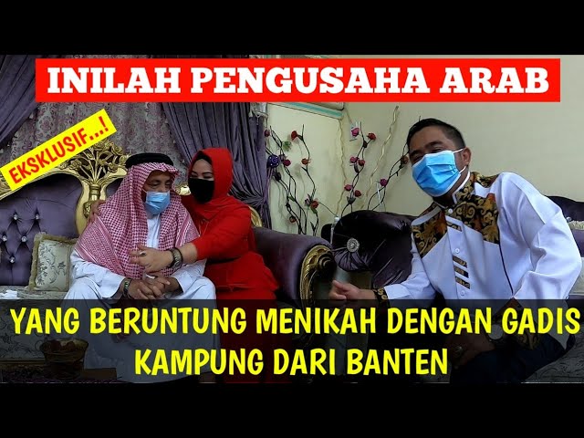 AKHIRNYA PENGUSAHA ARAB YANG MENIKAH DENGAN GADIS BANTEN TAMPIL DIDEPAN KAMERA.