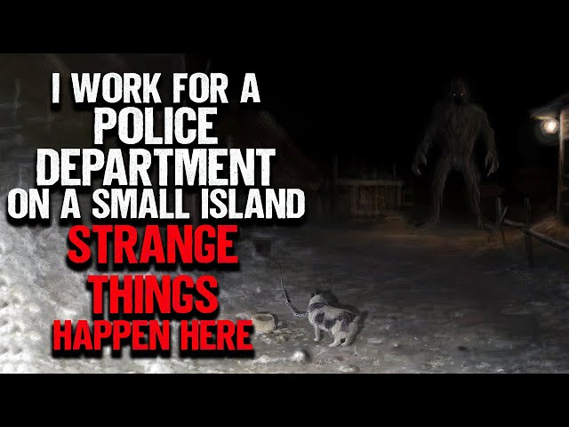 "I Work For A Police Department On A Small Island" | Creepypasta | Scary Story