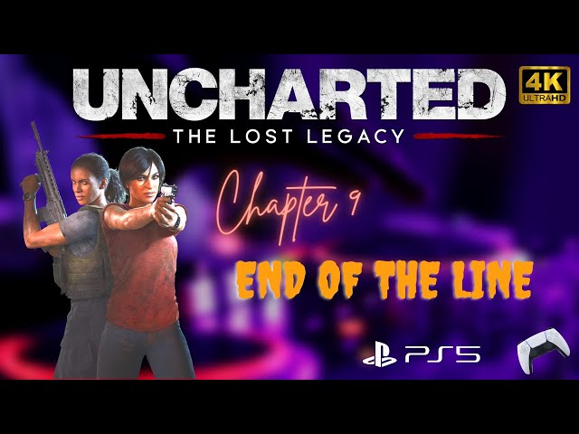 Uncharted - The Lost Legacy - Chapter 9 - End of the Line | 4K HDR 60 FPS