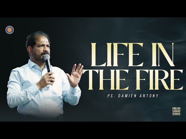 LIFE IN THE FIRE | Ps. Damien Antony