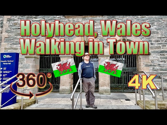 360° Holyhead, Wales - A Walk Through Town in 4K