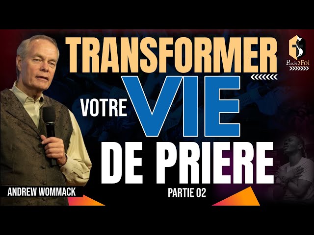 ANDRE WOMMACK TRANSFORMEZ VOTRE VIE DE PRIERE 02