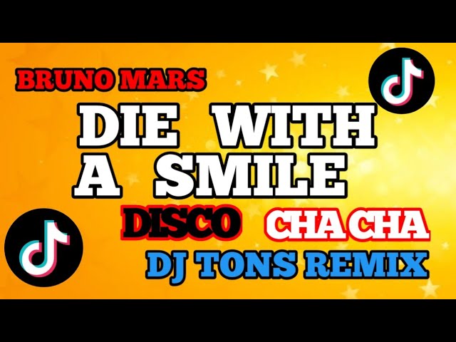 DIE WITH A SMILE CHA CHA TIKTOK HITS DJ TONS REMIX