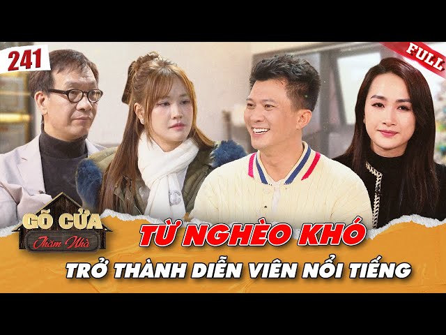 Gõ Cửa Thăm Nhà #241 | Hà Việt Dũng:Từ chàng trai Mường nghèo khó khi đến diễn viên nổi tiếng