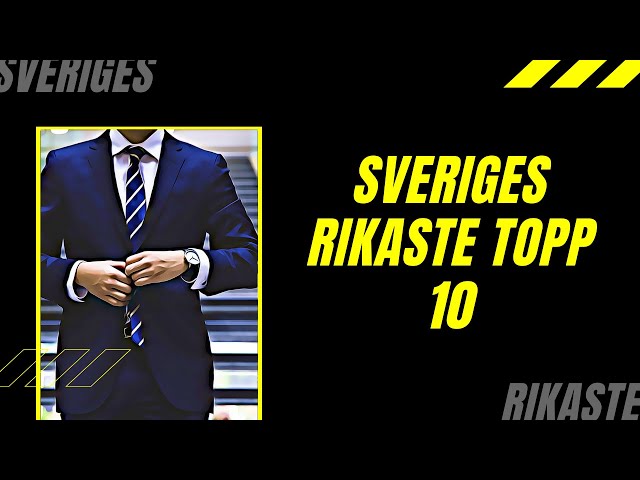 Sveriges rikaste Topp 10