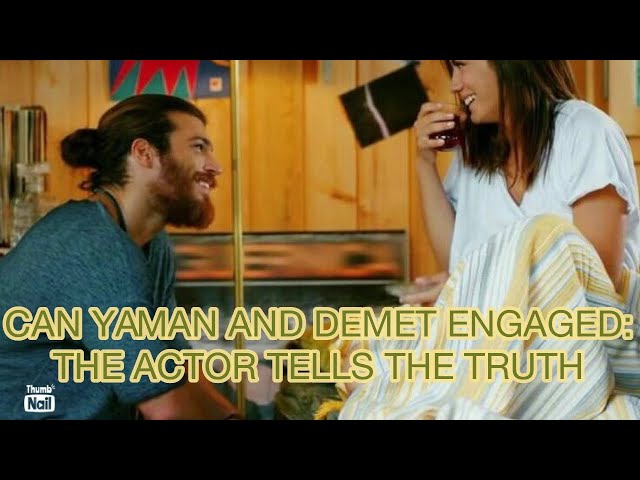 Can Yaman and Demet engaged: the actor tells the truth