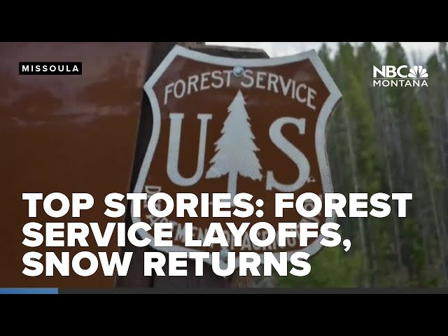 TOP STORIES: Layoffs at U S  Forest Service, $1 5 million for watershed, snow returns