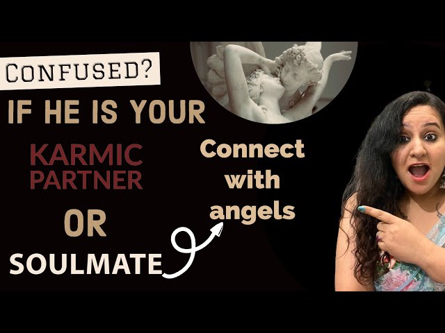 Confused whether he / she is my karmic partner or soulmate? | Let's ask angels!