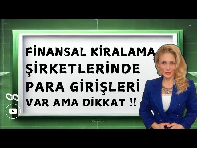 BU 3 FİNANSAL KİRALAMA ŞİRKETİNDE  PARA GİRİŞİ VAR ! | HAFTA İÇİ PARA GİRİŞLERİ !